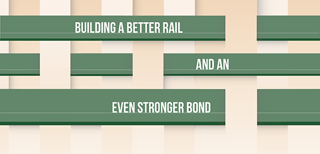 Building a Better Rail and an Even Stronger Bond